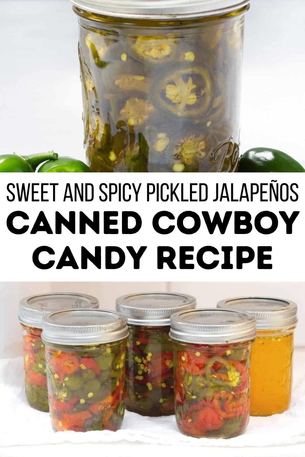A collage showing a jar of pickled jalapeños at the top and five jars of colorful pickled vegetables at the bottom, with text reading "Sweet and Spicy Pickled Jalapeños—Canned Cowboy Candy Recipe.