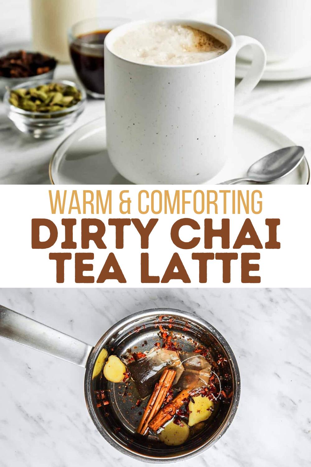 A cup of frothy chai latte sits on a saucer with a spoon, surrounded by spices and a small bowl. Below, a saucepan contains cinnamon sticks, ginger slices, and other spices steeping in liquid. Text reads: “Warm & Comforting Dirty Chai Tea Latte.”.